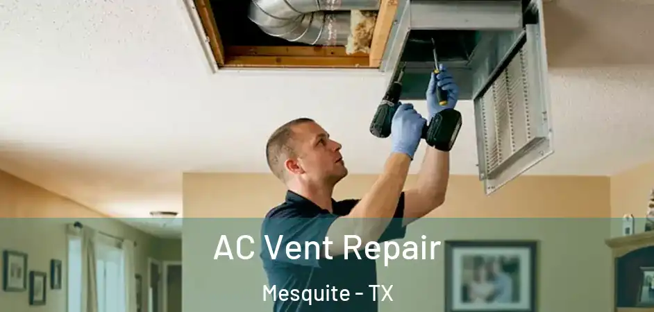  AC Vent Repair Mesquite - TX