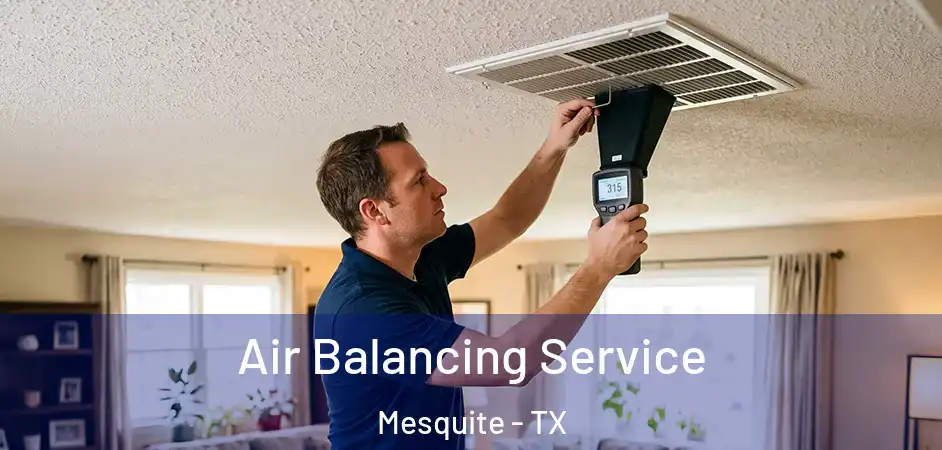 Air Balancing Service Mesquite - TX