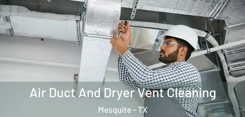  Air Duct And Dryer Vent Cleaning Mesquite - TX