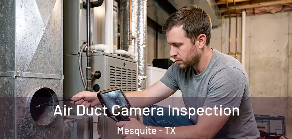  Air Duct Camera Inspection Mesquite - TX