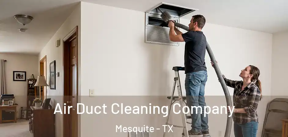  Air Duct Cleaning Company Mesquite - TX