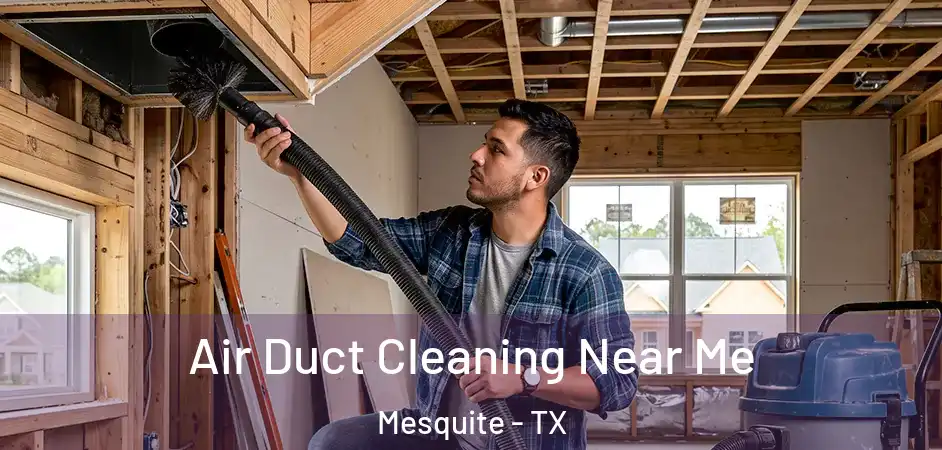  Air Duct Cleaning Near Me Mesquite - TX