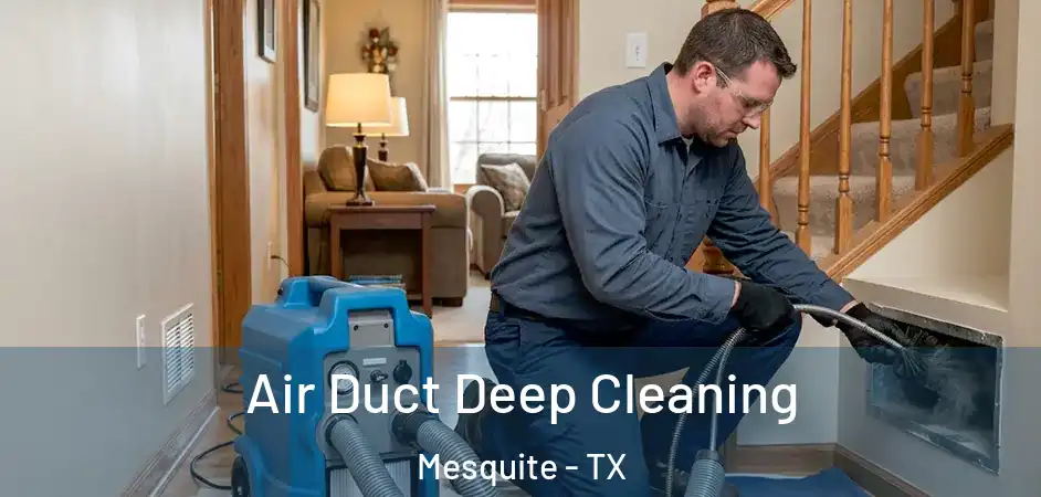 Air Duct Deep Cleaning Mesquite - TX