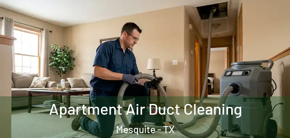  Apartment Air Duct Cleaning Mesquite - TX
