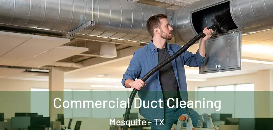  Commercial Duct Cleaning Mesquite - TX