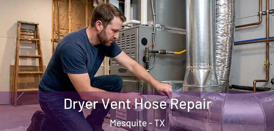 Dryer Vent Hose Repair Mesquite - TX