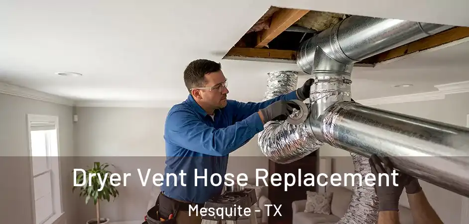 Dryer Vent Hose Replacement Mesquite - TX