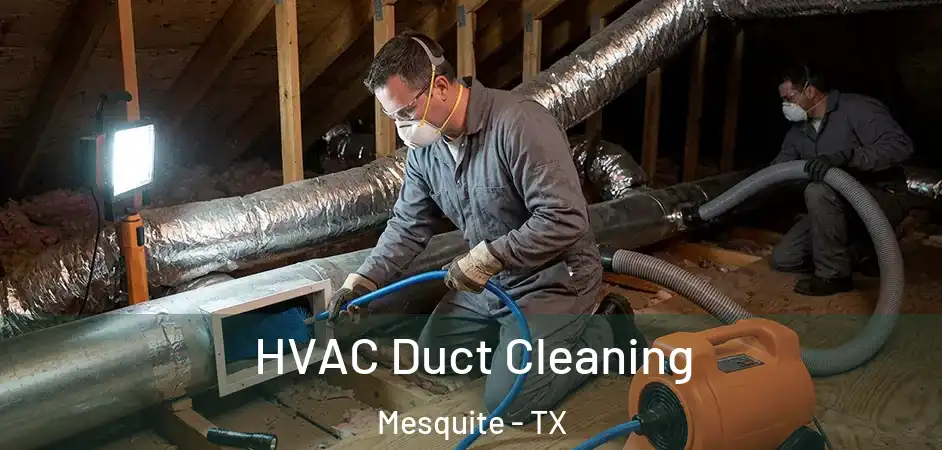 HVAC Duct Cleaning Mesquite - TX