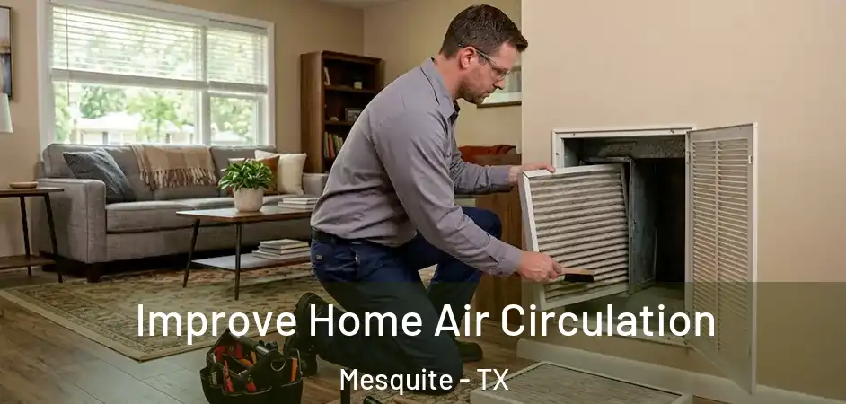  Improve Home Air Circulation Mesquite - TX
