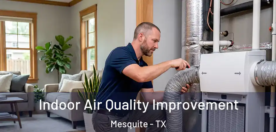  Indoor Air Quality Improvement Mesquite - TX