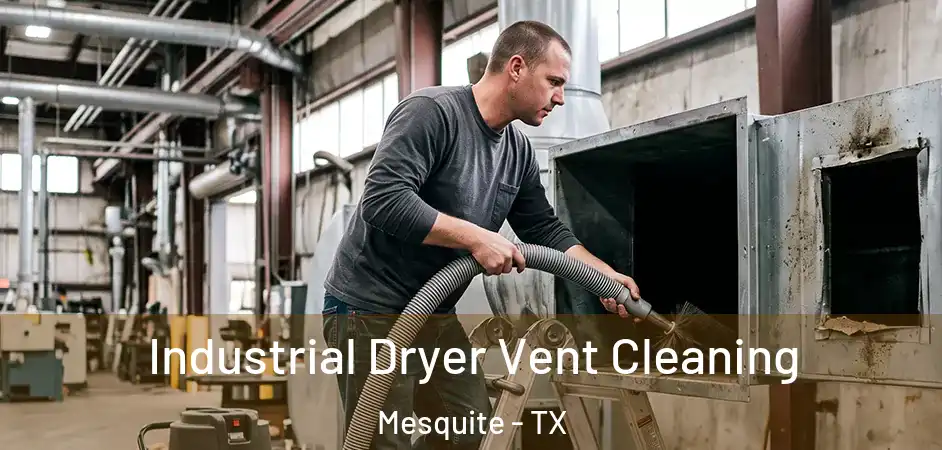  Industrial Dryer Vent Cleaning Mesquite - TX