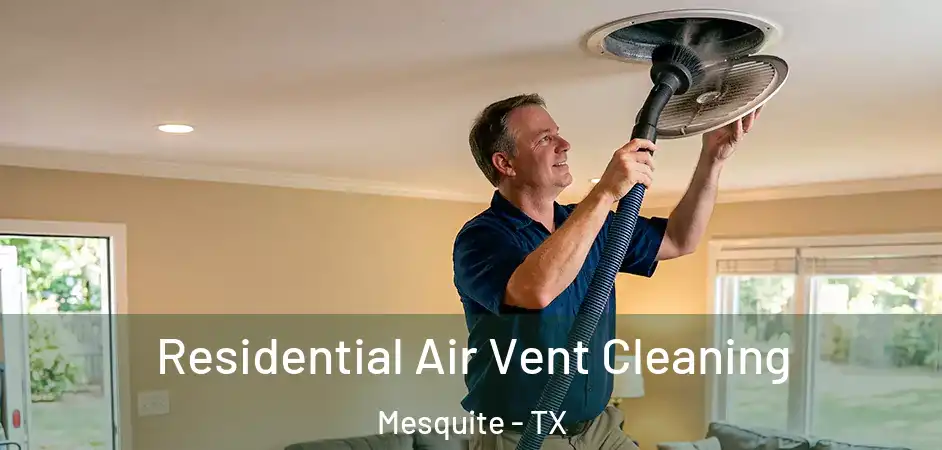  Residential Air Vent Cleaning Mesquite - TX