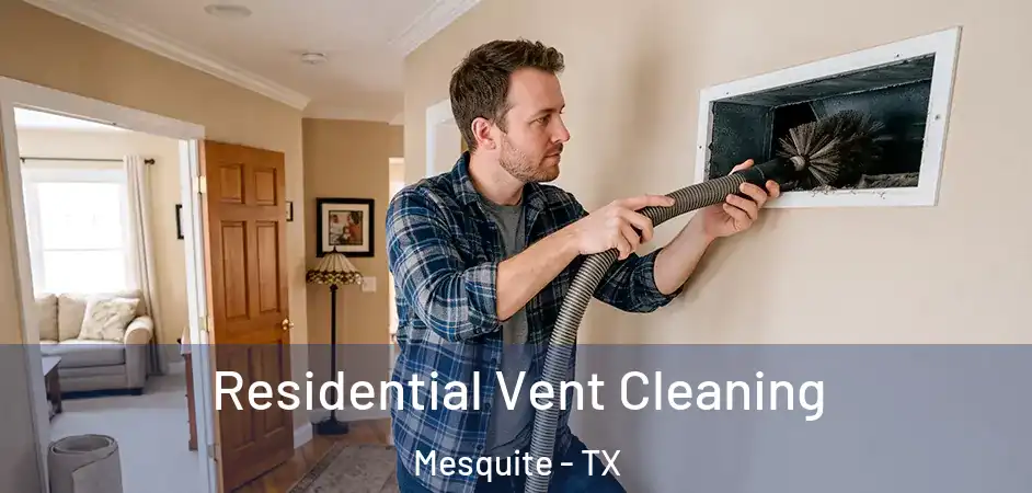  Residential Vent Cleaning Mesquite - TX